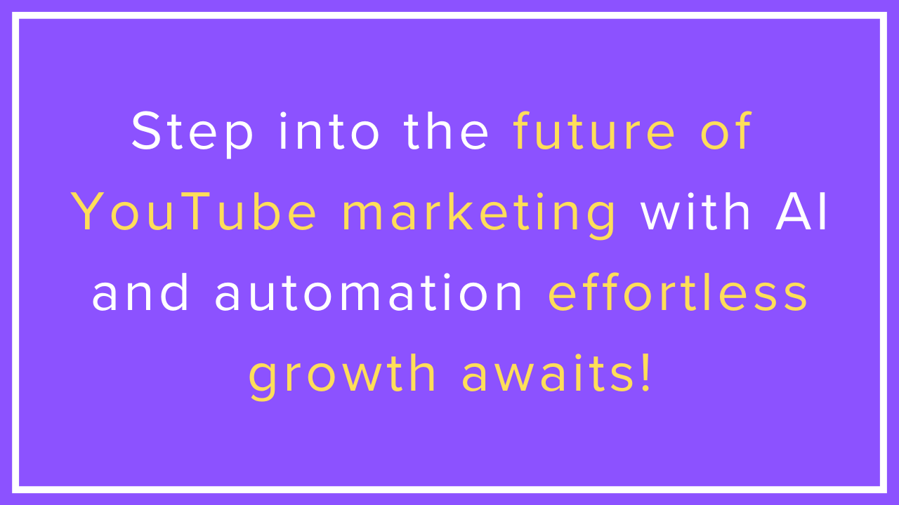 The Future of YouTube Marketing-AI and Automation