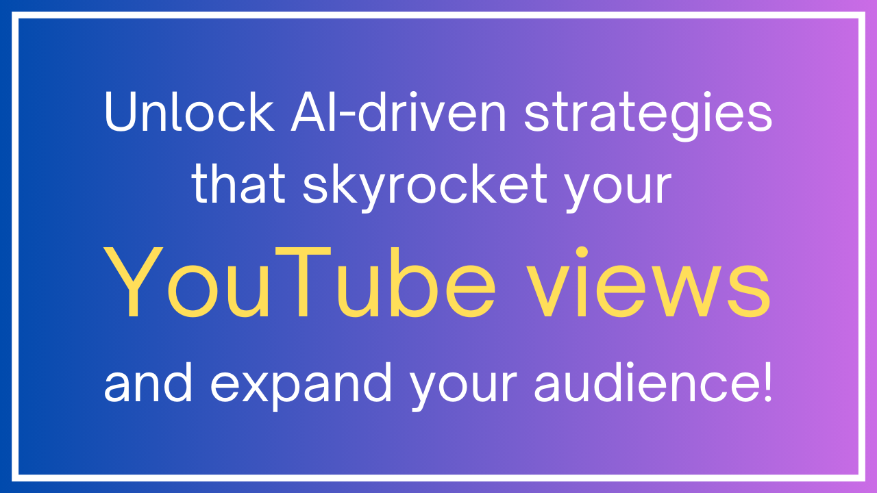 The Power of AI in Boosting Your YouTube Views